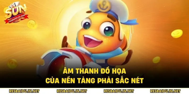Âm thanh đồ họa của nền tảng phải sắc nét