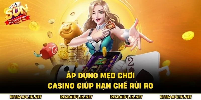 Áp dụng mẹo chơi casino giúp hạn chế rủi ro