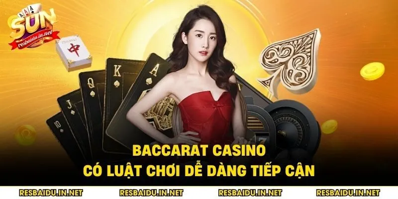 Baccarat casino có luật chơi dễ dàng tiếp cận