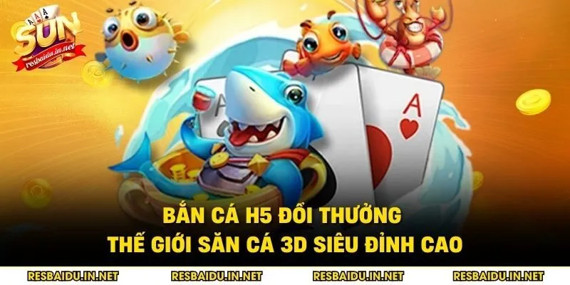 Bắn cá h5 đổi thưởng
