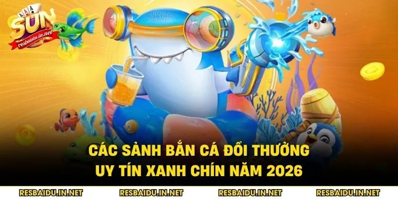 Các sảnh bắn cá đổi thưởng