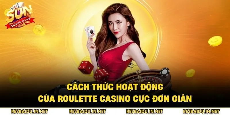 Cách thức hoạt động của Roulette Casino cực đơn giản