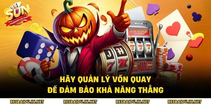 Hãy quản lý vốn quay để đảm bảo khả năng thắng