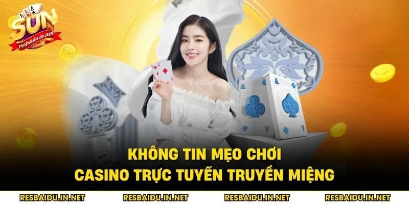 Không tin mẹo chơi casino trực tuyến truyền miệng