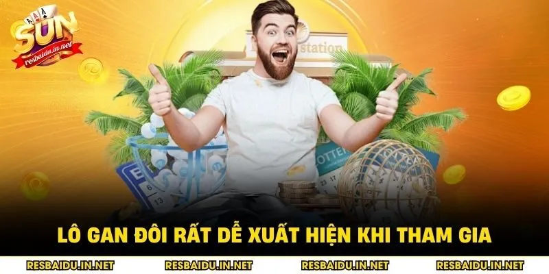 Lô gan đôi rất dễ xuất hiện khi tham gia