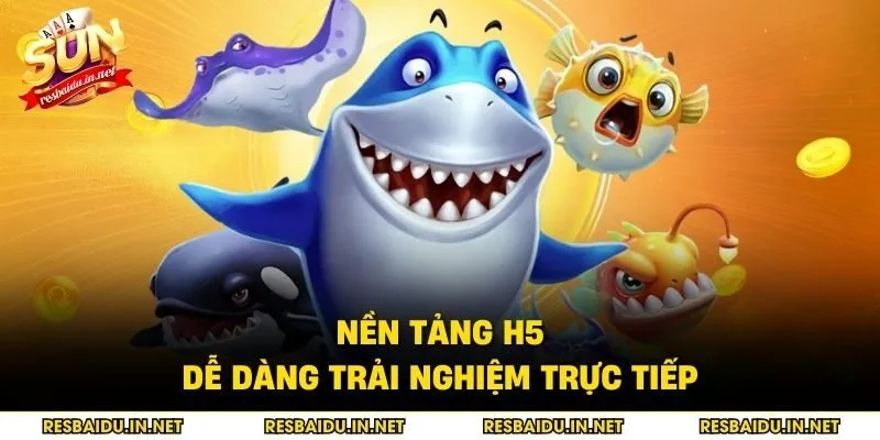 Nền tảng h5 dễ dàng trải nghiệm trực tiếp