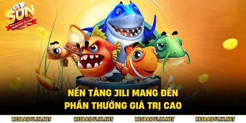Nền tảng JILI mang đến phần thưởng giá trị cao
