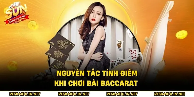Nguyên tắc tính điểm khi chơi bài Baccarat 