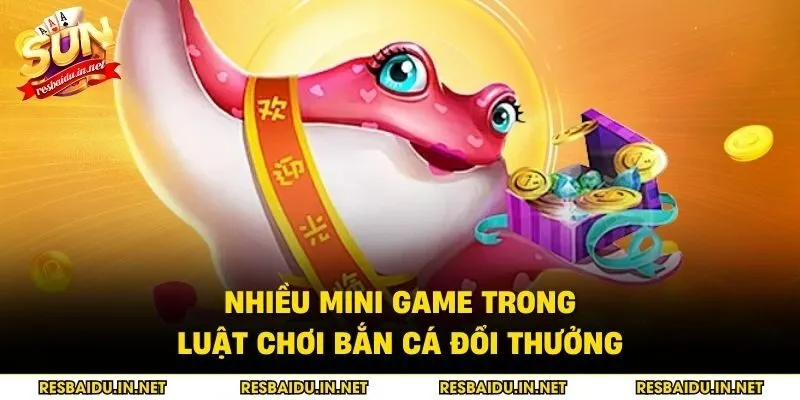 Nhiều mini game trong luật chơi bắn cá đổi thưởng
