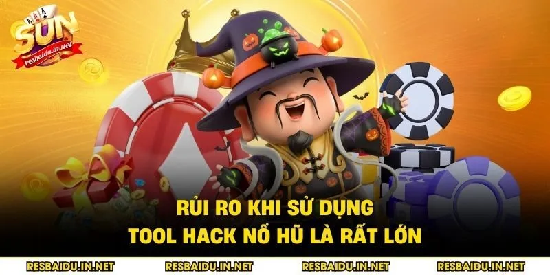Rủi ro khi sử dụng tool hack nổ hũ là rất lớn