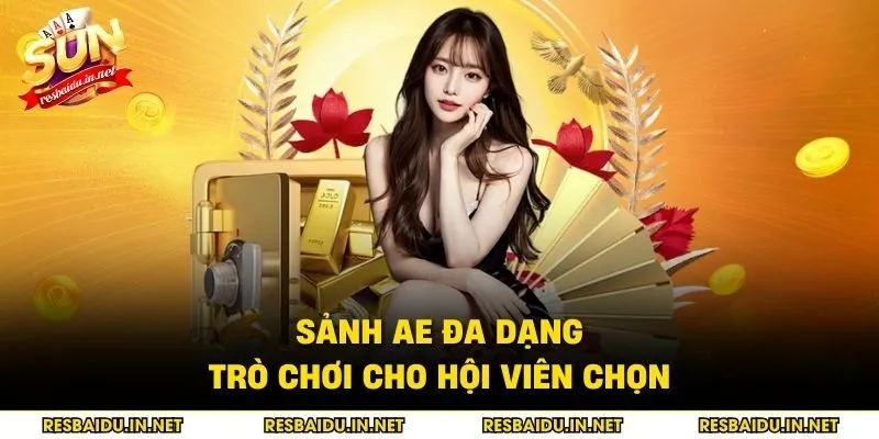 Sảnh Ae đa dạng trò chơi cho hội viên chọn