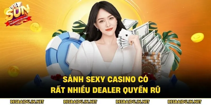Sảnh sexy Casino có rất nhiều Dealer quyến rũ
