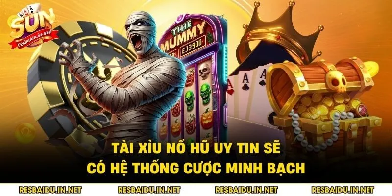 Tài xỉu nổ hũ uy tin sẽ có hệ thống cược minh bạch