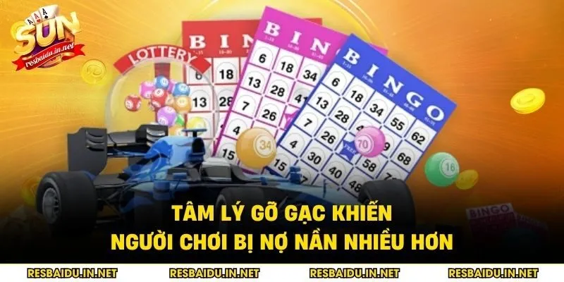 Tâm lý gỡ gạc khiến người chơi bị nợ nần nhiều hơn