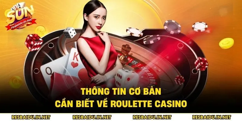 Thông tin cơ bản cần biết về Roulette Casino