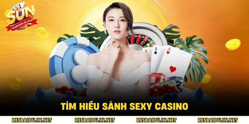 Tìm hiểu sảnh Sexy Casino