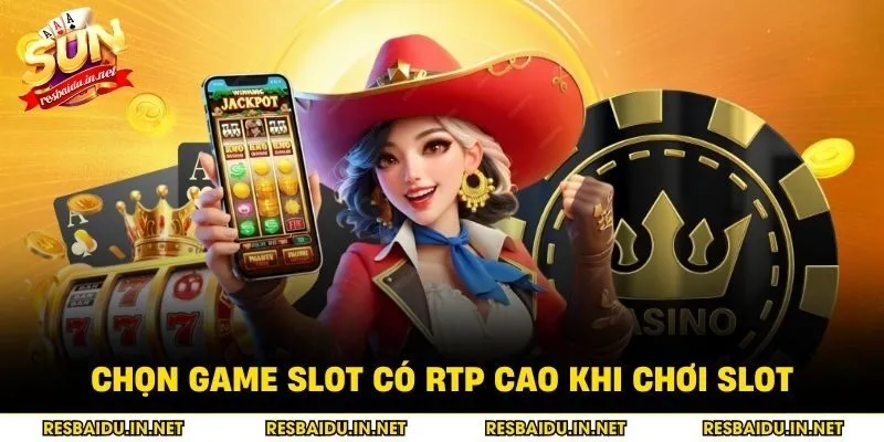 Chọn game slot có RTP cao khi chơi slot