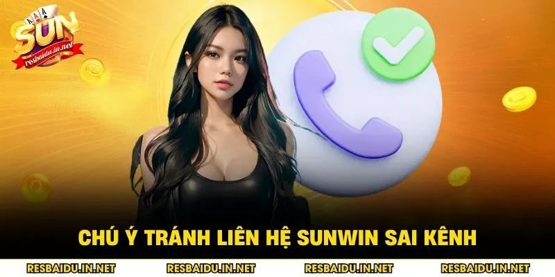 Chú ý tránh liên hệ SUNWIN sai kênh