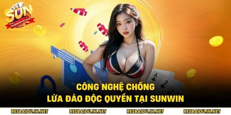 Công nghệ chống lừa đảo độc quyền tại SUNWIN