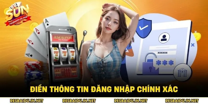 Điền thông tin đăng nhập chính xác