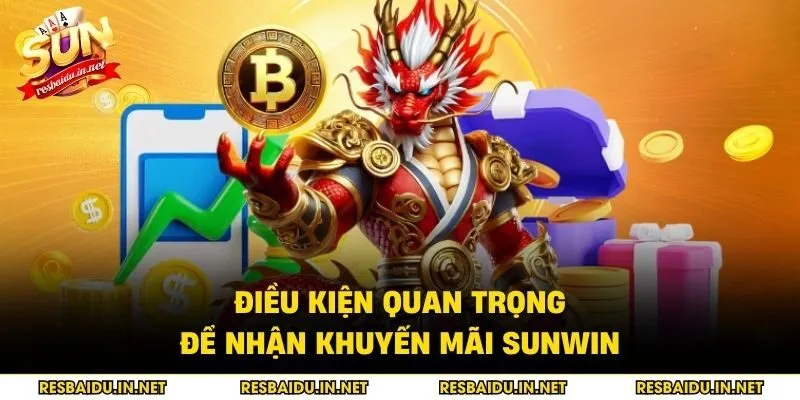 Điều kiện quan trọng để nhận khuyến mãi SUNWIN