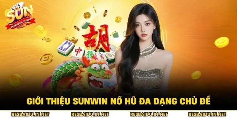 Giới thiệu SUNWIN nổ hũ đa dạng chủ đề