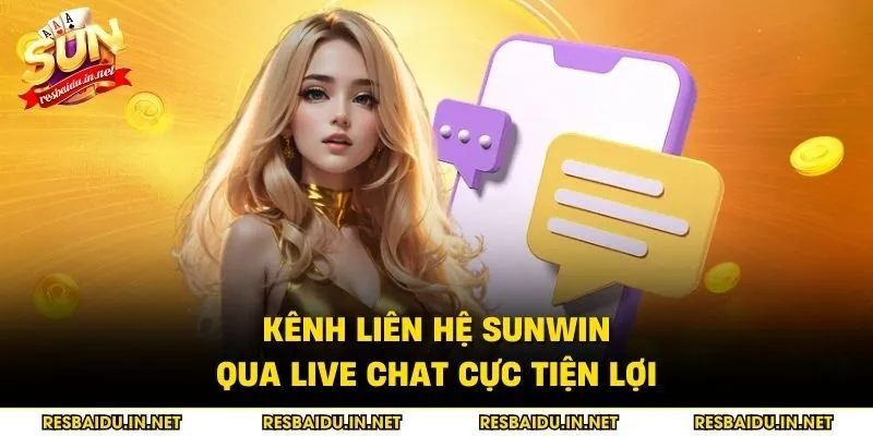 Kênh liên hệ SUNWIN qua live chat cực tiện lợi