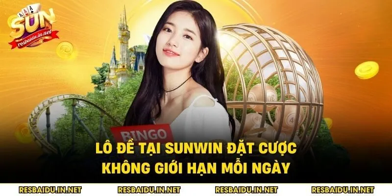 Lô đề tại SUNWIN đặt cược không giới hạn mỗi ngày