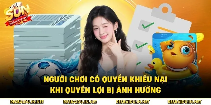 Người chơi có quyền khiếu nại khi quyền lợi bị ảnh hưởng
