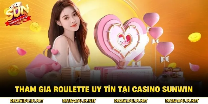 Tham gia roulette uy tín tại casino SUNWIN