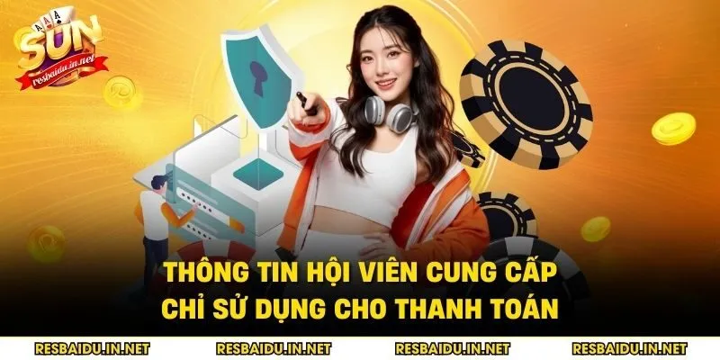 Thông tin hội viên cung cấp chỉ sử dụng cho thanh toán
