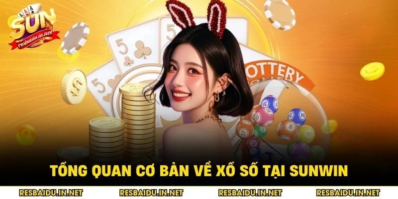 Tổng quan cơ bản về xổ số tại SUNWIN